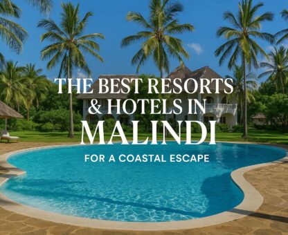 The Best Resorts & Hotels in Malindi for a Coastal Escape